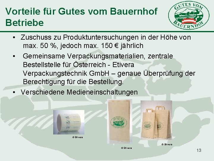 Vorteile für Gutes vom Bauernhof Betriebe • Zuschuss zu Produktuntersuchungen in der Höhe von