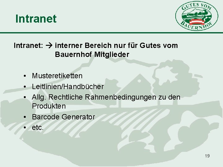 Intranet: interner Bereich nur für Gutes vom Bauernhof Mitglieder • Musteretiketten • Leitlinien/Handbücher •