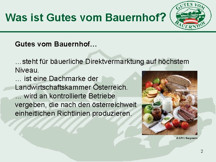 Was ist Gutes vom Bauernhof? Gutes vom Bauernhof… …steht für bäuerliche Direktvermarktung auf höchstem