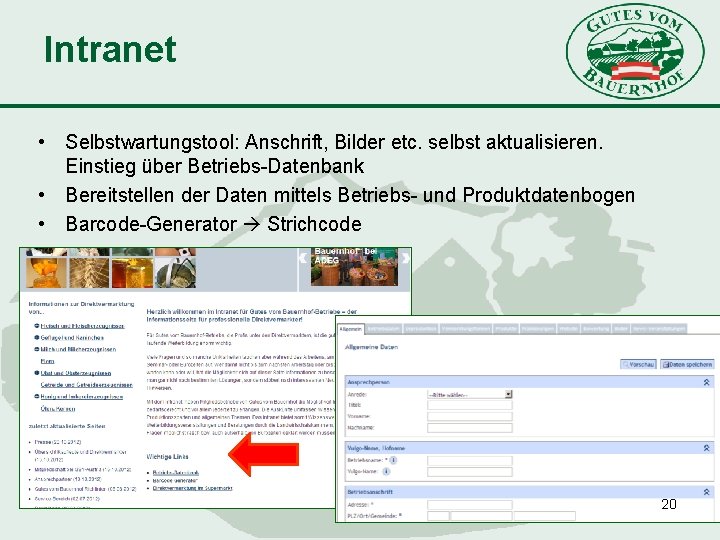 Intranet • Selbstwartungstool: Anschrift, Bilder etc. selbst aktualisieren. Einstieg über Betriebs-Datenbank • Bereitstellen der