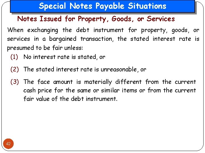 Special Notes Payable Situations Notes Issued for Property, Goods, or Services When exchanging the