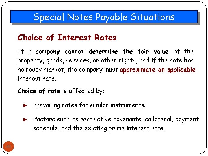 Special Notes Payable Situations Choice of Interest Rates If a company cannot determine the