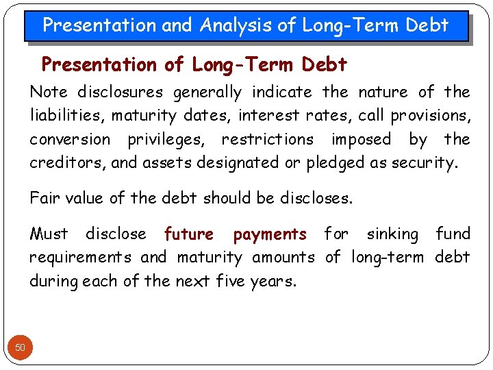 Presentation and Analysis of Long-Term Debt Presentation of Long-Term Debt Note disclosures generally indicate