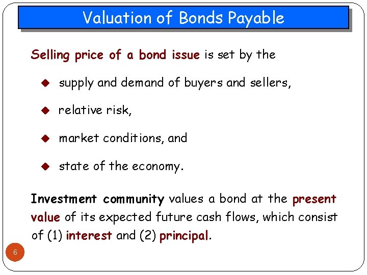 Valuation of Bonds Payable Selling price of a bond issue is set by the