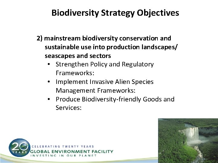 Biodiversity Strategy Objectives 2) mainstream biodiversity conservation and sustainable use into production landscapes/ seascapes