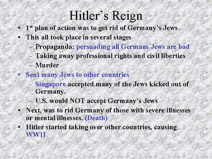 Hitler’s Reign • 1 st plan of action was to get rid of Germany’s