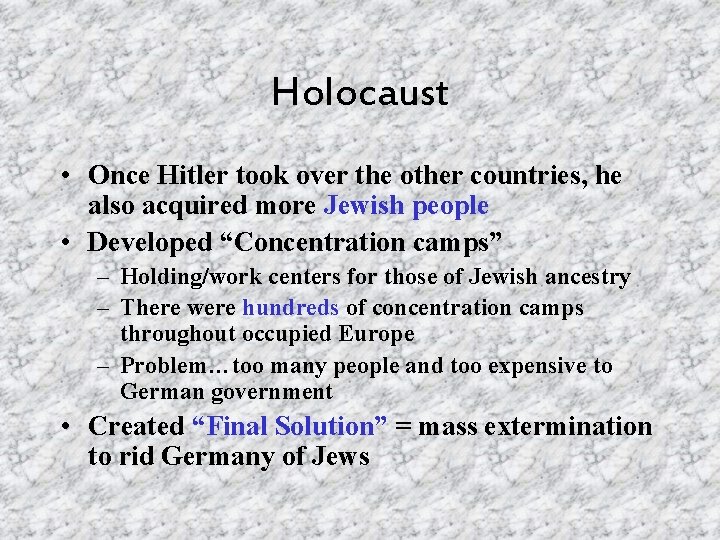 Holocaust • Once Hitler took over the other countries, he also acquired more Jewish