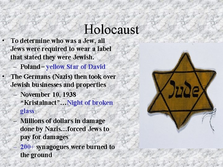 Holocaust • To determine who was a Jew, all Jews were required to wear