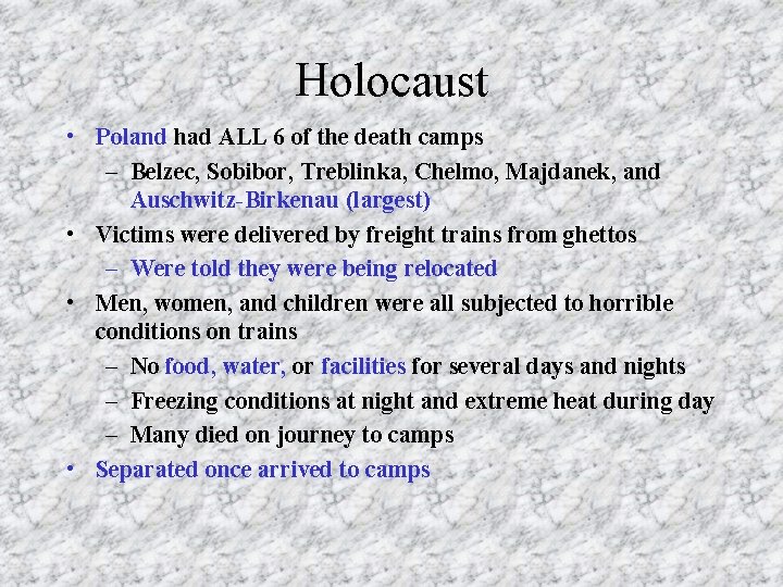 Holocaust • Poland had ALL 6 of the death camps – Belzec, Sobibor, Treblinka,
