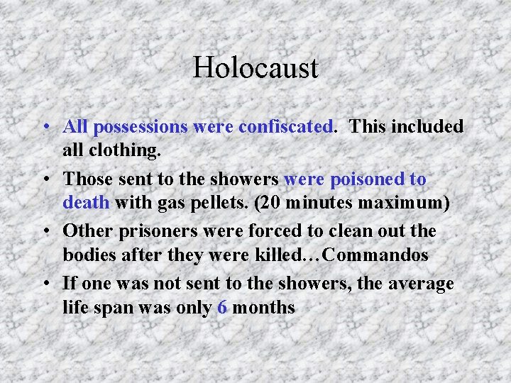Holocaust • All possessions were confiscated. This included all clothing. • Those sent to