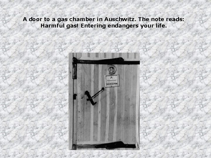 A door to a gas chamber in Auschwitz. The note reads: Harmful gas! Entering