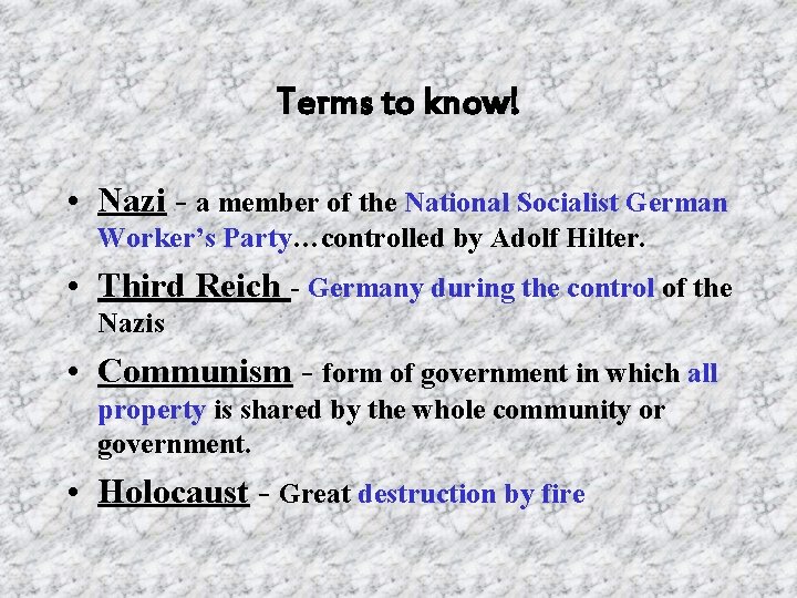 Terms to know! • Nazi - a member of the National Socialist German Worker’s