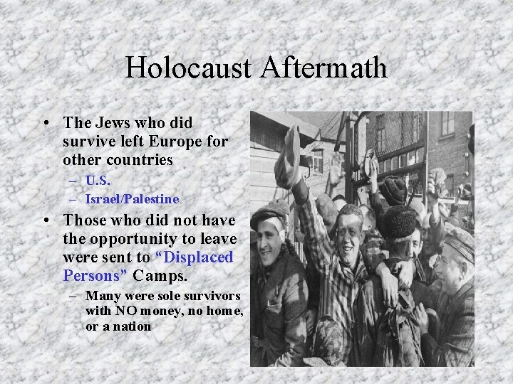 Holocaust Aftermath • The Jews who did survive left Europe for other countries –