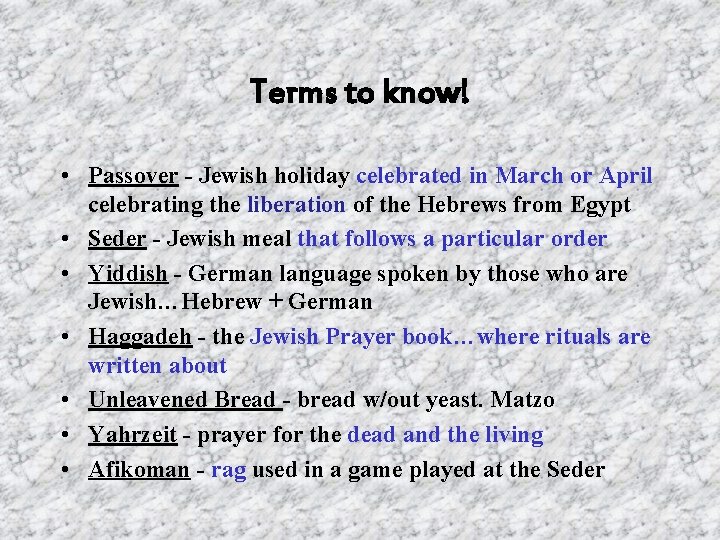 Terms to know! • Passover - Jewish holiday celebrated in March or April celebrating