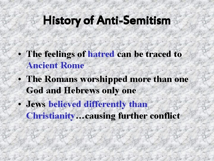 History of Anti-Semitism • The feelings of hatred can be traced to Ancient Rome