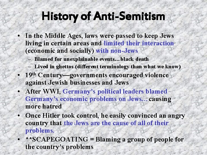 History of Anti-Semitism • In the Middle Ages, laws were passed to keep Jews