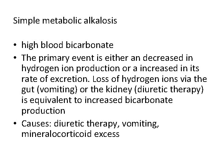 Simple metabolic alkalosis • high blood bicarbonate • The primary event is either an