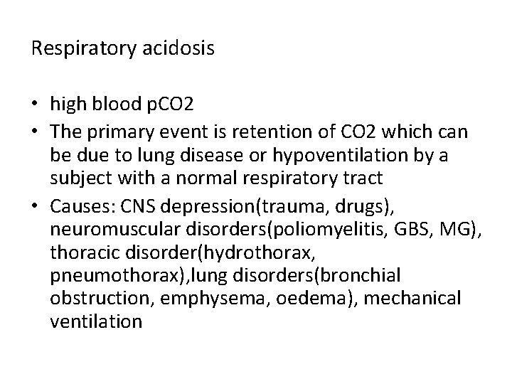 Respiratory acidosis • high blood p. CO 2 • The primary event is retention