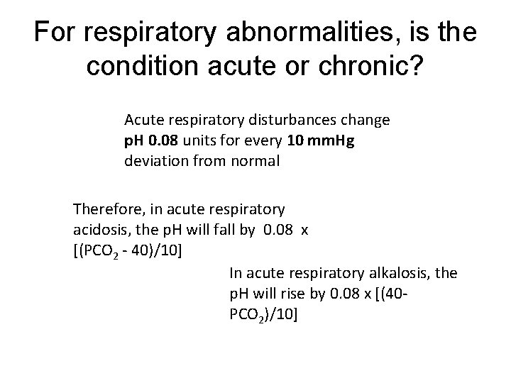 For respiratory abnormalities, is the condition acute or chronic? Acute respiratory disturbances change p.