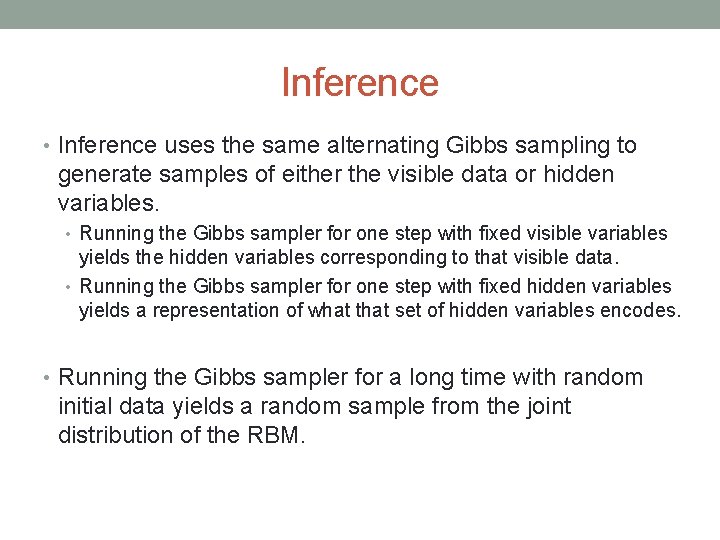 Inference • Inference uses the same alternating Gibbs sampling to generate samples of either