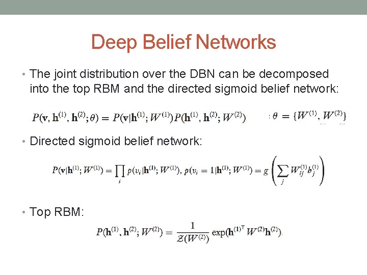 Deep Belief Networks • The joint distribution over the DBN can be decomposed into