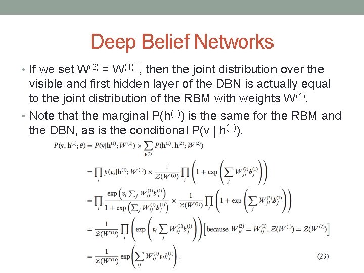 Deep Belief Networks • If we set W(2) = W(1)T, then the joint distribution