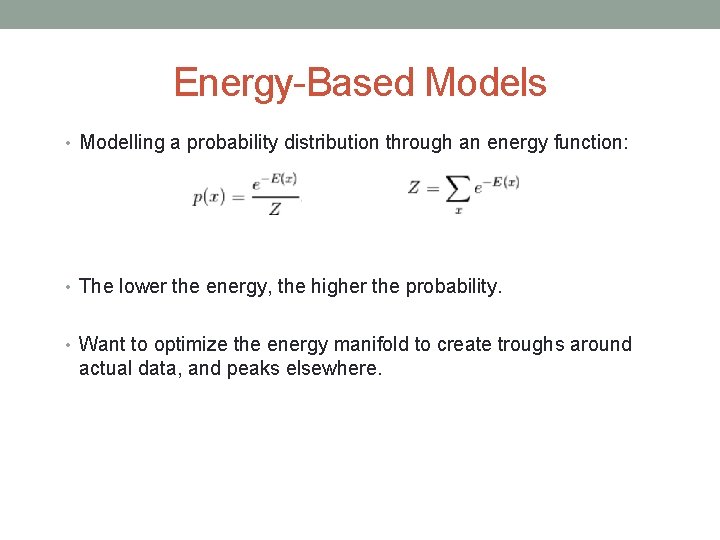 Energy-Based Models • Modelling a probability distribution through an energy function: • The lower