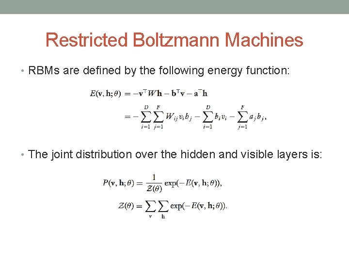 Restricted Boltzmann Machines • RBMs are defined by the following energy function: • The