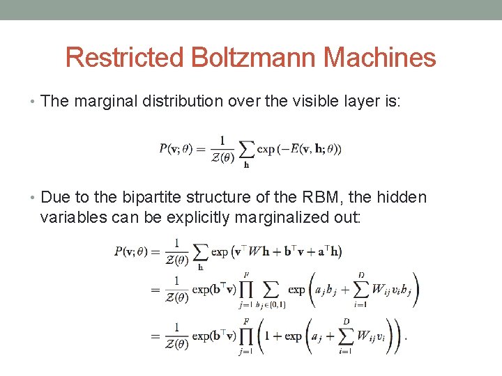 Restricted Boltzmann Machines • The marginal distribution over the visible layer is: • Due