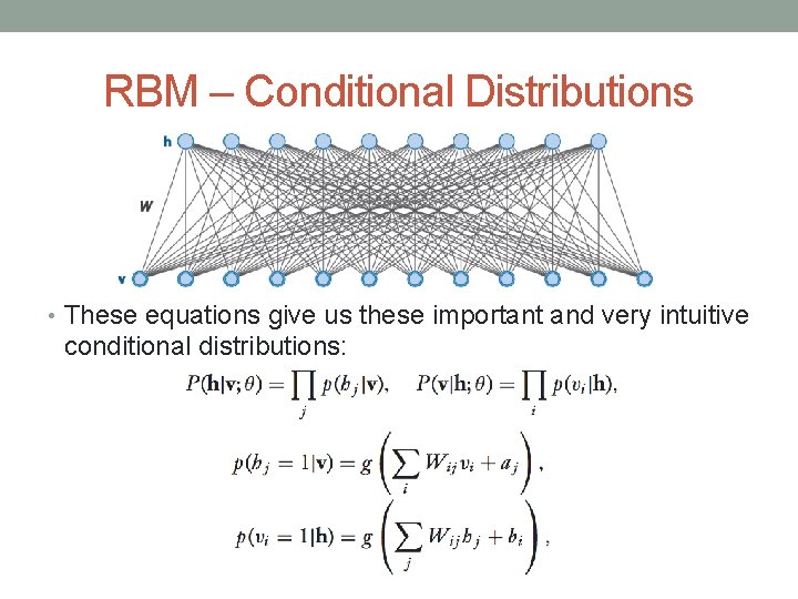 RBM – Conditional Distributions • These equations give us these important and very intuitive
