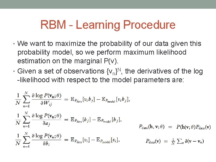 RBM - Learning Procedure • We want to maximize the probability of our data