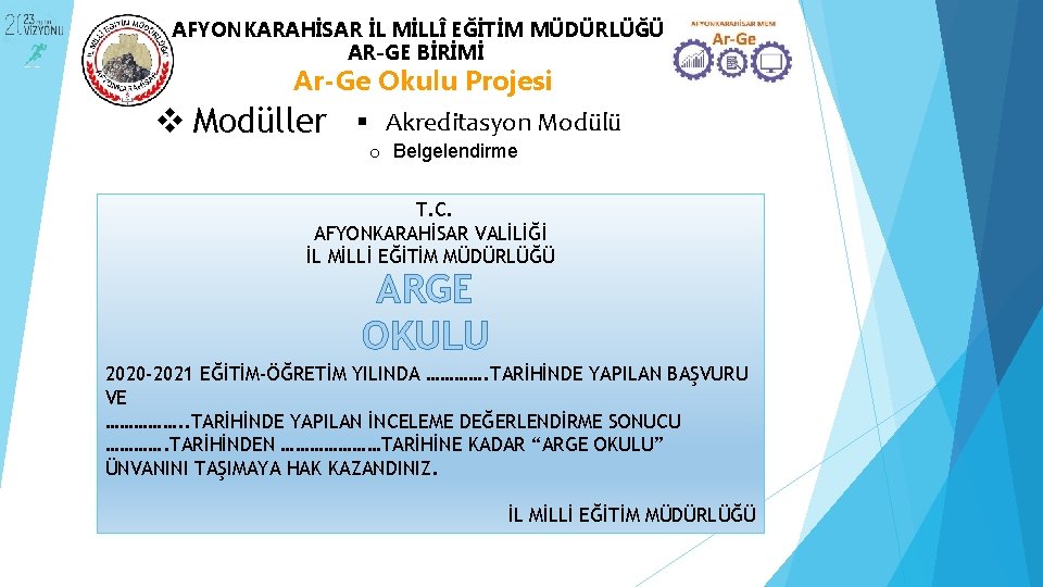 AFYONKARAHİSAR İL MİLLÎ EĞİTİM MÜDÜRLÜĞÜ AR-GE BİRİMİ Ar-Ge Okulu Projesi v Modüller Akreditasyon Modülü