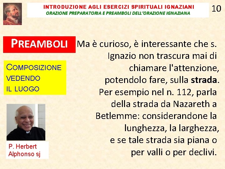 INTRODUZIONE AGLI ESERCIZI SPIRITUALI IGNAZIANI ORAZIONE PREPARATORIA E PREAMBOLI DELL’ORAZIONE IGNAZIANA PREAMBOLI COMPOSIZIONE VEDENDO