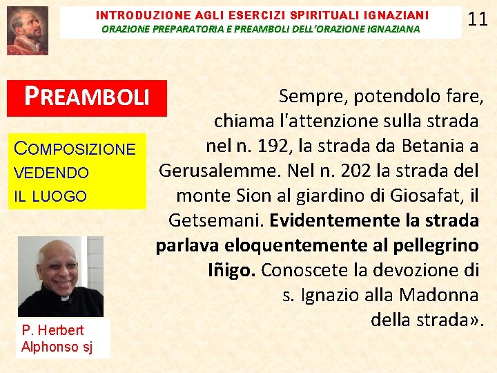 INTRODUZIONE AGLI ESERCIZI SPIRITUALI IGNAZIANI ORAZIONE PREPARATORIA E PREAMBOLI DELL’ORAZIONE IGNAZIANA PREAMBOLI COMPOSIZIONE VEDENDO