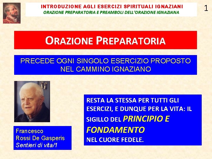 INTRODUZIONE AGLI ESERCIZI SPIRITUALI IGNAZIANI ORAZIONE PREPARATORIA E PREAMBOLI DELL’ORAZIONE IGNAZIANA ORAZIONE PREPARATORIA PRECEDE