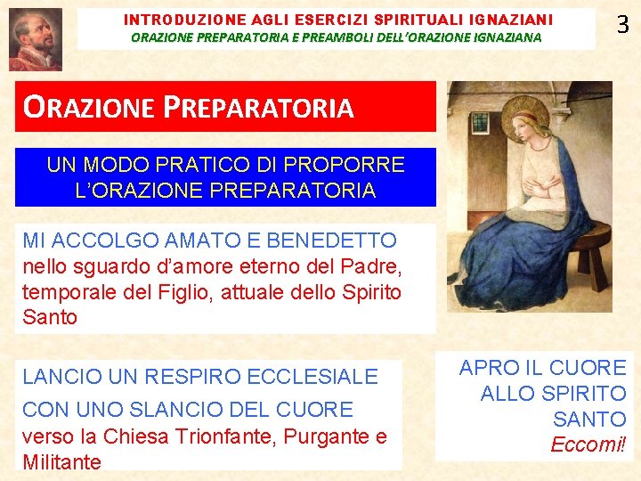 INTRODUZIONE AGLI ESERCIZI SPIRITUALI IGNAZIANI ORAZIONE PREPARATORIA E PREAMBOLI DELL’ORAZIONE IGNAZIANA 3 ORAZIONE PREPARATORIA