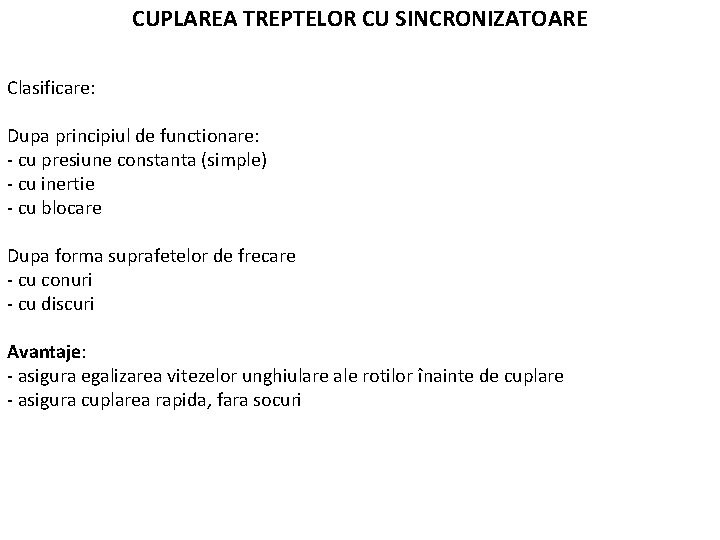 CUPLAREA TREPTELOR CU SINCRONIZATOARE Clasificare: Dupa principiul de functionare: - cu presiune constanta (simple)