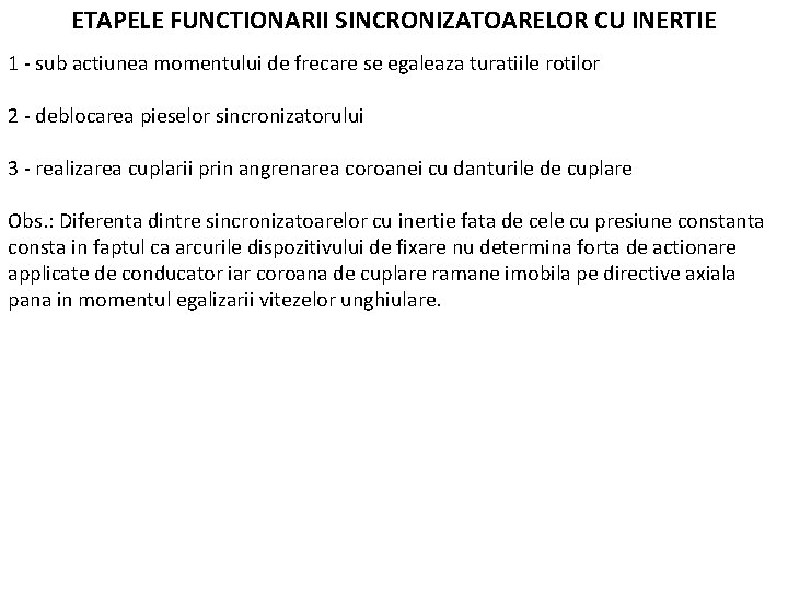 ETAPELE FUNCTIONARII SINCRONIZATOARELOR CU INERTIE 1 - sub actiunea momentului de frecare se egaleaza