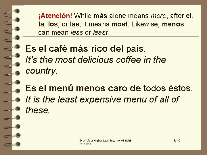 ¡Atención! While más alone means more, after el, la, los, or las, it means
