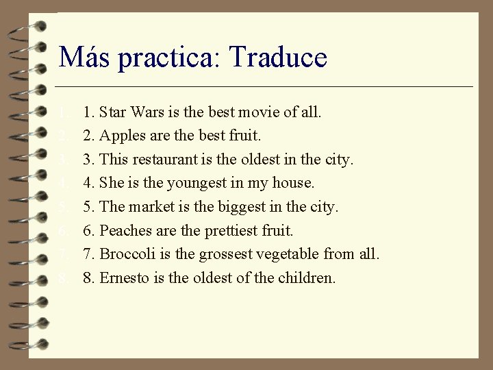 Más practica: Traduce 1. 1. Star Wars is the best movie of all. 2.