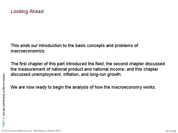Looking Ahead PART II Concepts and Problems in Macroeconomics This ends our introduction to