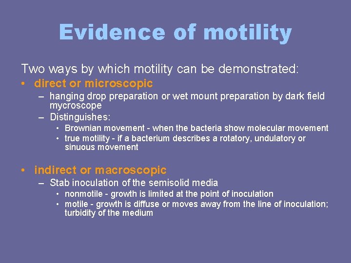 Evidence of motility Two ways by which motility can be demonstrated: • direct or Evidence of motility Two ways by which motility can be demonstrated: • direct or