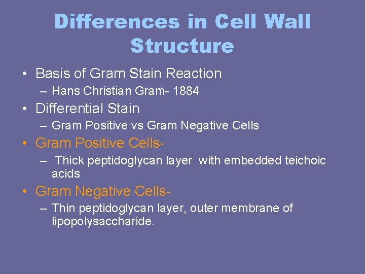 Differences in Cell Wall Structure • Basis of Gram Stain Reaction – Hans Christian Differences in Cell Wall Structure • Basis of Gram Stain Reaction – Hans Christian