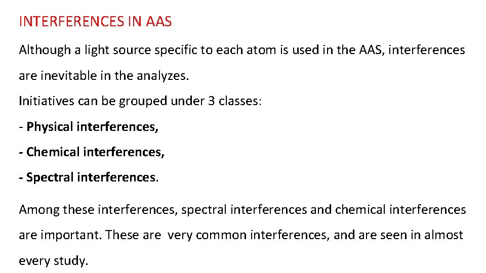 INTERFERENCES IN AAS Although a light source specific to each atom is used in