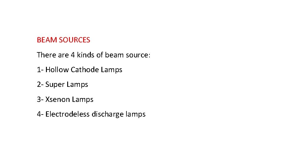 BEAM SOURCES There are 4 kinds of beam source: 1 - Hollow Cathode Lamps