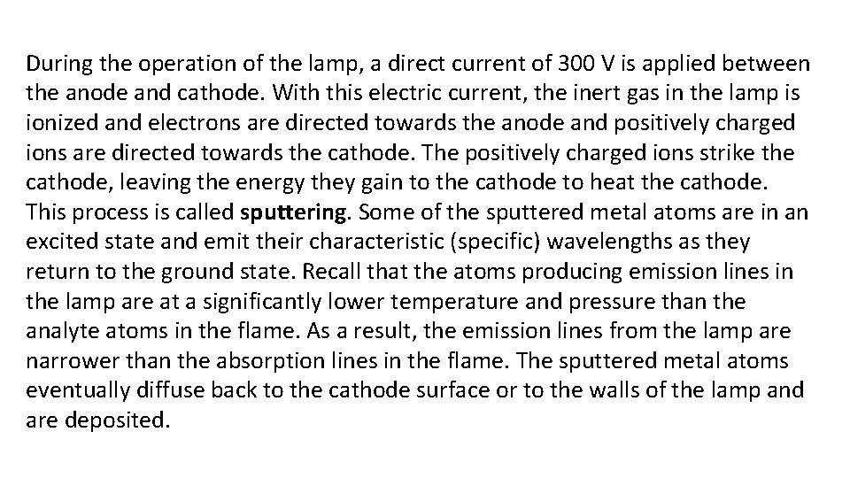 During the operation of the lamp, a direct current of 300 V is applied