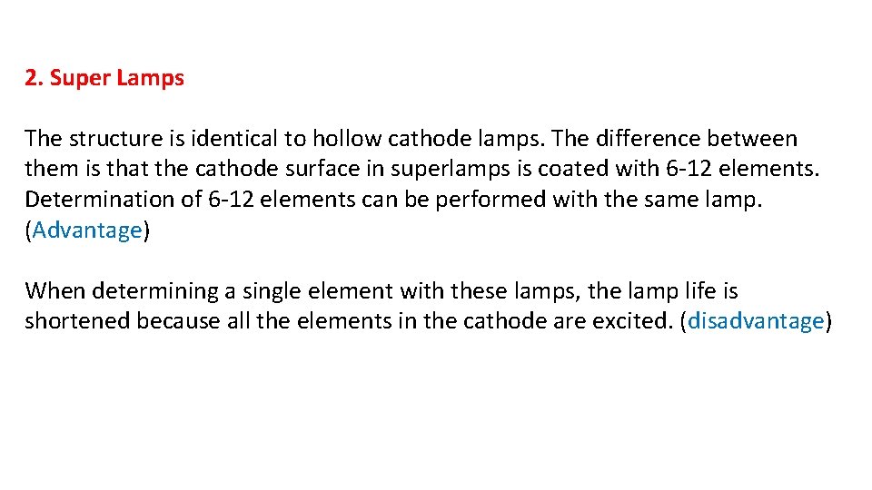 2. Super Lamps The structure is identical to hollow cathode lamps. The difference between