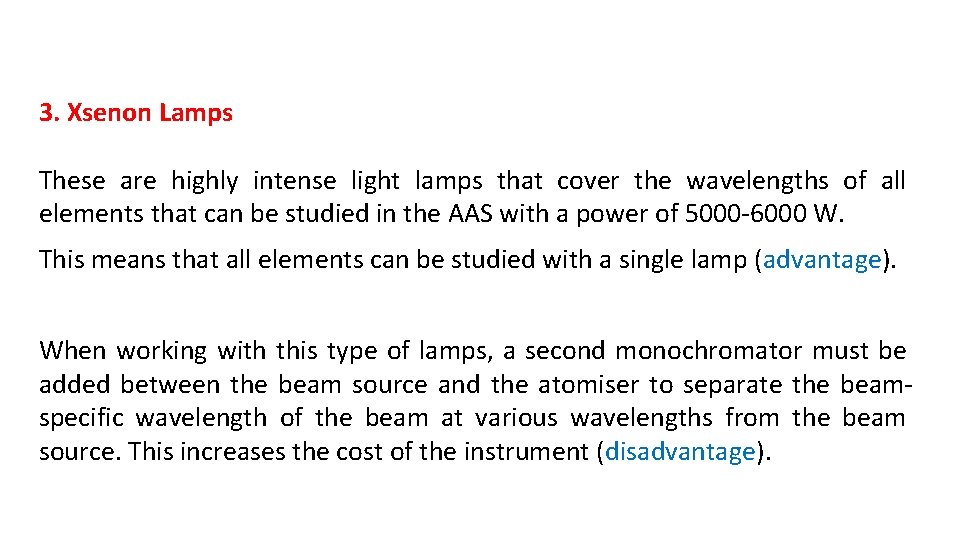 3. Xsenon Lamps These are highly intense light lamps that cover the wavelengths of