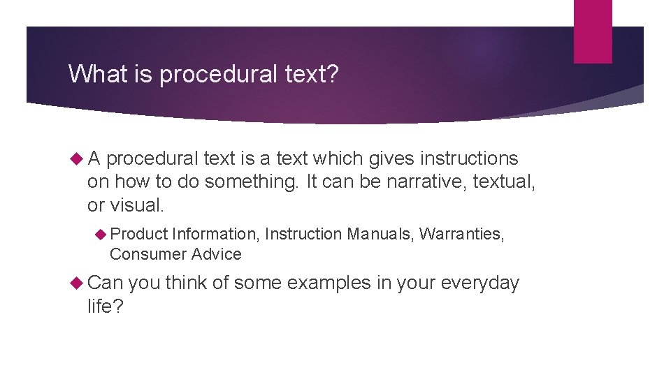 What is procedural text? A procedural text is a text which gives instructions on