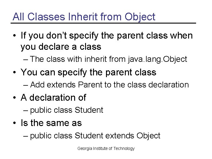 All Classes Inherit from Object • If you don’t specify the parent class when